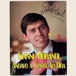 Andavo a cento all'ora - Single - Gianni Morandi Andavo a cento all'ora - Single - Gianni Morandi