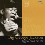 Big George Jackson - Lookin' to Steal Somebody