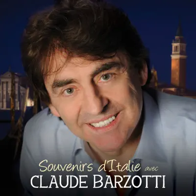 Souvenirs d'Italie avec Claude Barzotti - Claude Barzotti