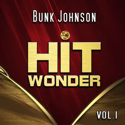 Hit Wonder: Bunk Johnson, Vol. 1 - Bunk Johnson