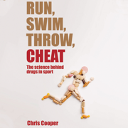 Run, Swim, Throw, Cheat: The Science Behind Drugs in Sport  (Unabridged)