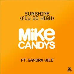 Sunshine (Fly So High) [Remixes] [feat. Sandra Wild] - Mike Candys