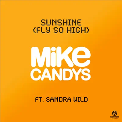 Sunshine (Fly So High) [Remixes] [feat. Sandra Wild] - Mike Candys