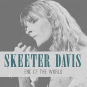 Skeeter Davis - End of the World