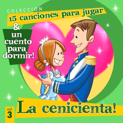 La Cenicienta - 15 Canciones para Jugar, Un Cuento para Dormir | Shazam