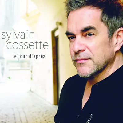 Le jour d'après - Sylvain Cossette Le jour d'après - Sylvain Cossette
