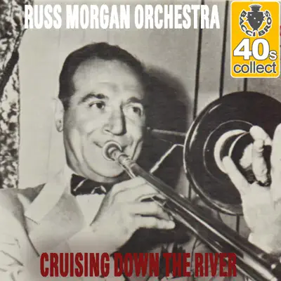 Cruising Down the River (Remastered) - Single - Russ Morgan & His Orchestra