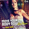 Move Your Body Now...Aai Paapi (The Must Have Dance Collection), 2012