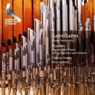 Poulenc: Concerto in G Minor for Organ, String Orchestra & Timpani - Saint-Saëns: Symphony No. 3 by Auckland Philharmonia Orchestra, Arvo Volmer & Thomas Trotter album reviews, ratings, credits