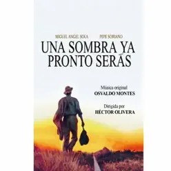 Una Sombra Ya Pronto Serás (Original Motion Picture Soundtrack) - Osvaldo Montes Una Sombra Ya Pronto Serás (Original Motion Picture Soundtrack) - Osvaldo Montes
