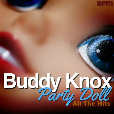 Party Doll - All the Hits - Buddy Knox Party Doll - All the Hits - Buddy Knox