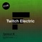 Twitch Electric (Metodi Hristov Remix) - Spencer K lyrics