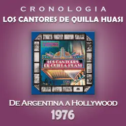 Los Cantores de Quilla Huasi Cronología - De Argentina a Hollywood (1976) - Los Cantores De Quilla Huasi Los Cantores de Quilla Huasi Cronología - De Argentina a Hollywood (1976) - Los Cantores De Quilla Huasi