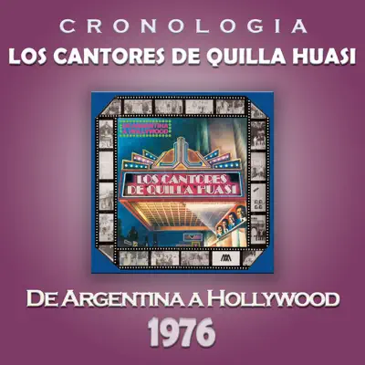 Los Cantores de Quilla Huasi Cronología - De Argentina a Hollywood (1976) - Los Cantores De Quilla Huasi Los Cantores de Quilla Huasi Cronología - De Argentina a Hollywood (1976) - Los Cantores De Quilla Huasi
