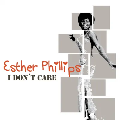 I Don't Care - Esther Phillips I Don't Care - Esther Phillips