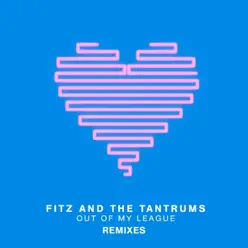 Out of My League (Remixes) - EP - Fitz & The Tantrums