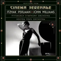 Selections from Cinema Serenade - Boston Pops Orchestra Selections from Cinema Serenade - Boston Pops Orchestra