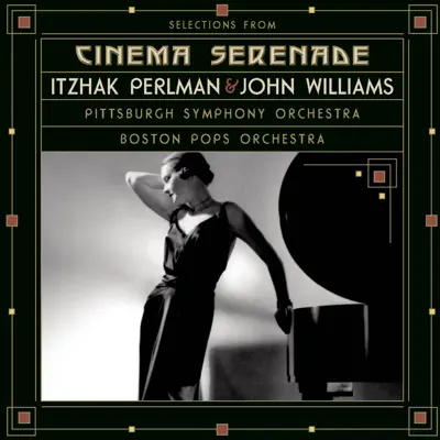 Selections from Cinema Serenade - Boston Pops Orchestra