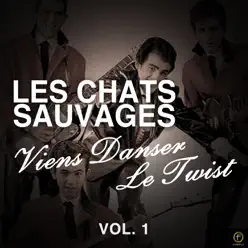 Viens Danser Le Twist, Vol. 1 - Les Chats Sauvages Viens Danser Le Twist, Vol. 1 - Les Chats Sauvages