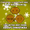 You're the Best Thing About Christmas (Dan Bull Remix) [Mr Weebl vs. Right Said Fred] - Single album lyrics, reviews, download