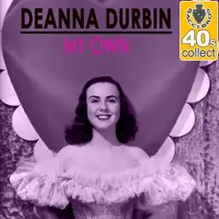 My Own (Remastered) - Single - Deanna Durbin My Own (Remastered) - Single - Deanna Durbin