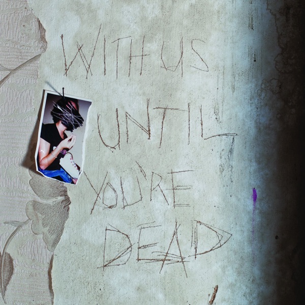 With Us Until You're Dead - Archive