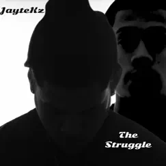 The Struggle - Single by JayteKz album reviews, ratings, credits