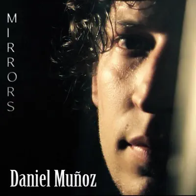 Mirrors - Single - Daniel Muñoz