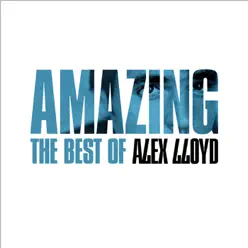 Amazing - The Best of Alex Lloyd - Alex Lloyd