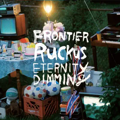 Eternity of Dimming - Frontier Ruckus