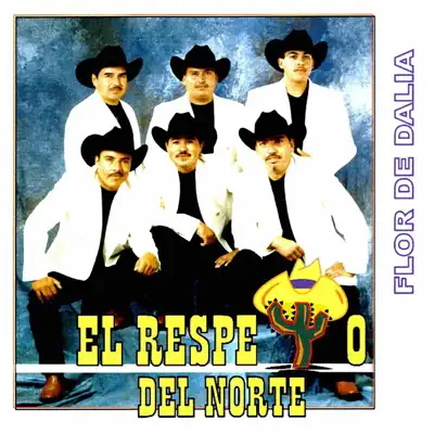 Flor de Dalia - El Respeto Del Norte Flor de Dalia - El Respeto Del Norte