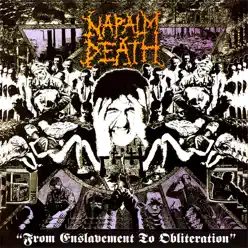 From Enslavement To Obliteration (Full Dynamic Range 2012 Edition) - Napalm Death