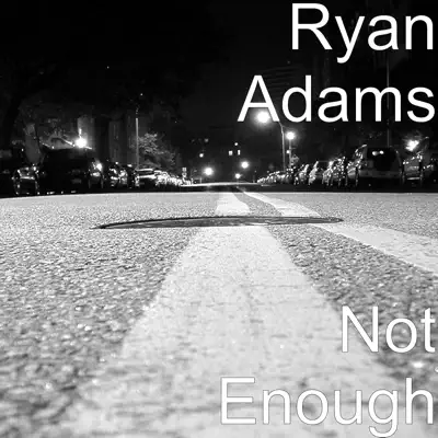 Not Enough - Single - Ryan Adams