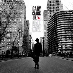Gary Clark Jr. - Ain't Messin 'Round
