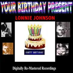 Your Birthday Present - Lonnie Johnson (Remastered) by Lonnie Johnson album reviews, ratings, credits