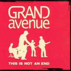 This Is Not an End - Single - Grand Avenue This Is Not an End - Single - Grand Avenue