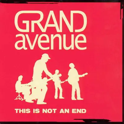 This Is Not an End - Single - Grand Avenue This Is Not an End - Single - Grand Avenue
