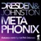 Metaphonix (Hot Pink Delorean Remix) - Dresden & Johnston lyrics