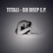 Go Deep (Zyce & Flegma Remix) - Titali lyrics