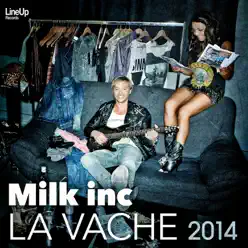La vache 2014 (Remixes) - EP - Milk Inc. La vache 2014 (Remixes) - EP - Milk Inc.