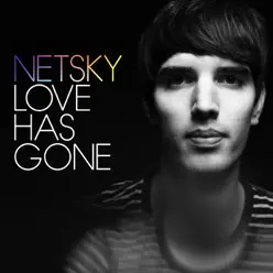 Love Has Gone - EP - Netsky Love Has Gone - EP - Netsky