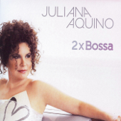 2xBossa - Juliana Aquino
