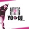 Yo! DJ (Original Mix) [feat. lil Jay-Lee] - Artistic Raw lyrics