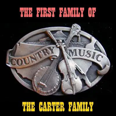 The First Family of Country Music - The Carter Family The First Family of Country Music - The Carter Family