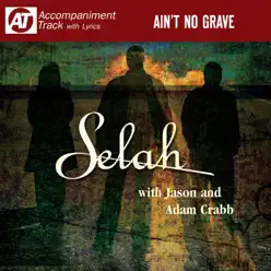 Ain't No Grave (Accompaniment Track) [feat. Jason Crabb & Adam Crabb] - EP - Selah