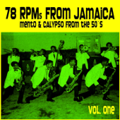 78 RPMs from Jamaica: Mento & Calypso from the 50's, Vol. 1 - Various Artists