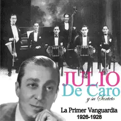 La Primera Vanguardia 1926-1928 (feat. Sexteto Julio De Caro) - Julio De Caro