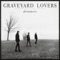 Blessed Are the Ties That Bind - Graveyard Lovers lyrics