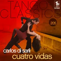 Tango Classics 205: Cuatro Vidas - Carlos Di Sarli