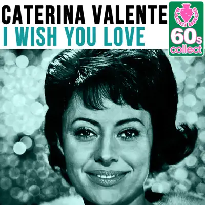I Wish You Love (Remastered) - Single - Caterina Valente
